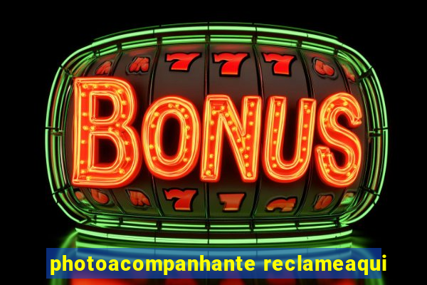 photoacompanhante reclameaqui